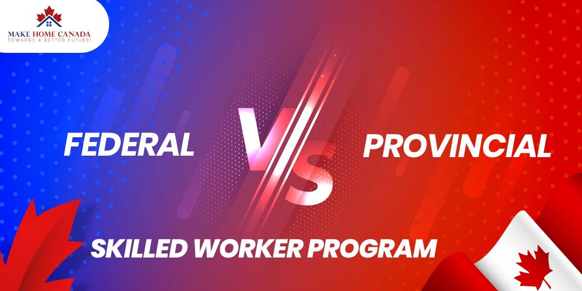 Federal & Provincial Skilled Worker program