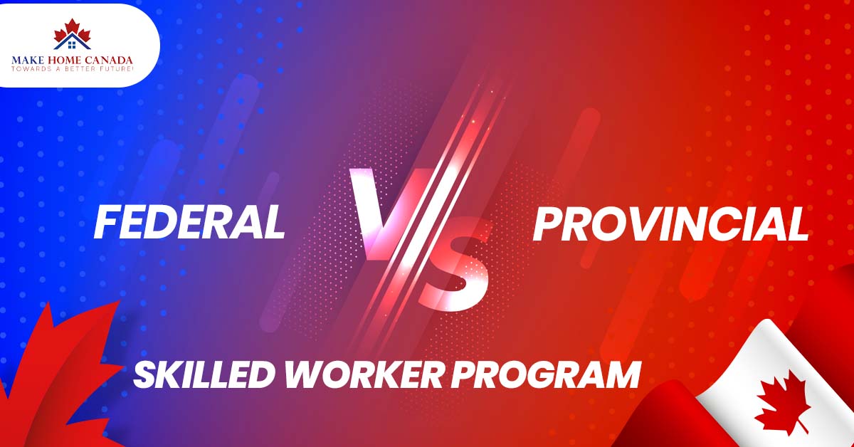 Federal & Provincial Skilled Worker program